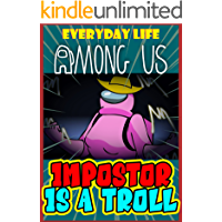 Crewmate and Impostor Everyday Life Comics : Among Us But Imposter Is A Troll (English Edition)